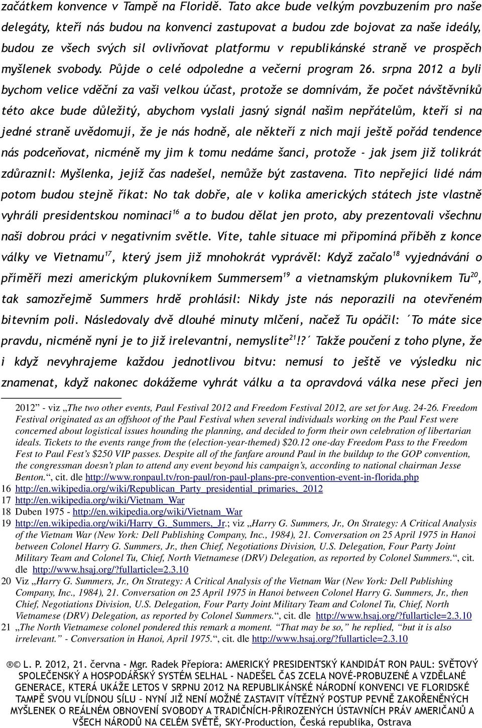 prospěch myšlenek svobody. Půjde o celé odpoledne a večerní program 26.