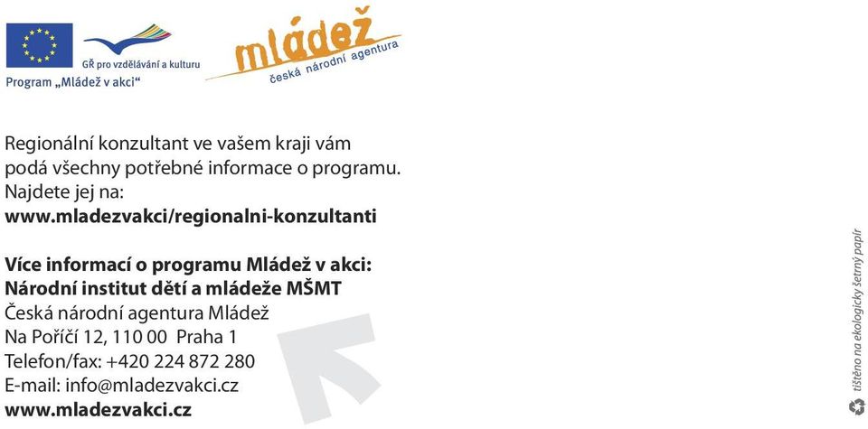 mladezvakci/regionalni-konzultanti Více informací o programu Mládež v akci: Národní