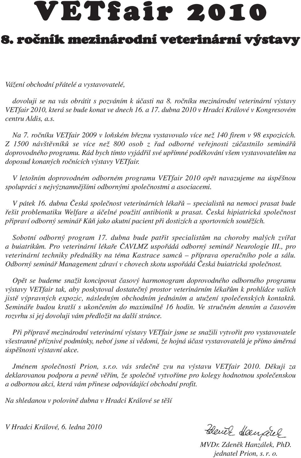Z 1500 návštěvníků se více než 800 osob z řad odborné veřejnosti zúčastnilo seminářů doprovodného programu.