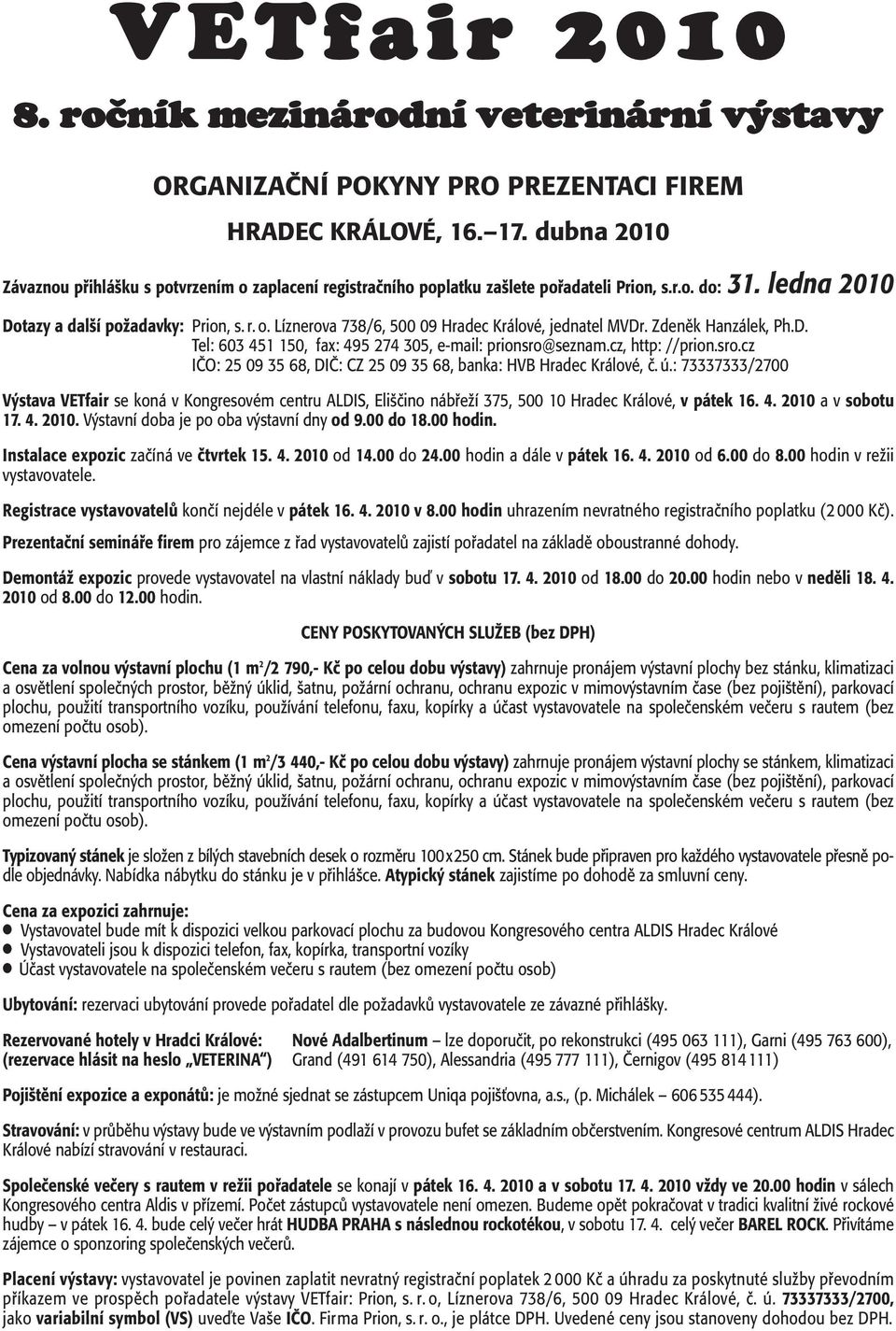cz, http: //prion.sro.cz IâO: 25 09 35 68, DIâ: CZ 25 09 35 68, banka: HVB Hradec Králové, ã. ú.