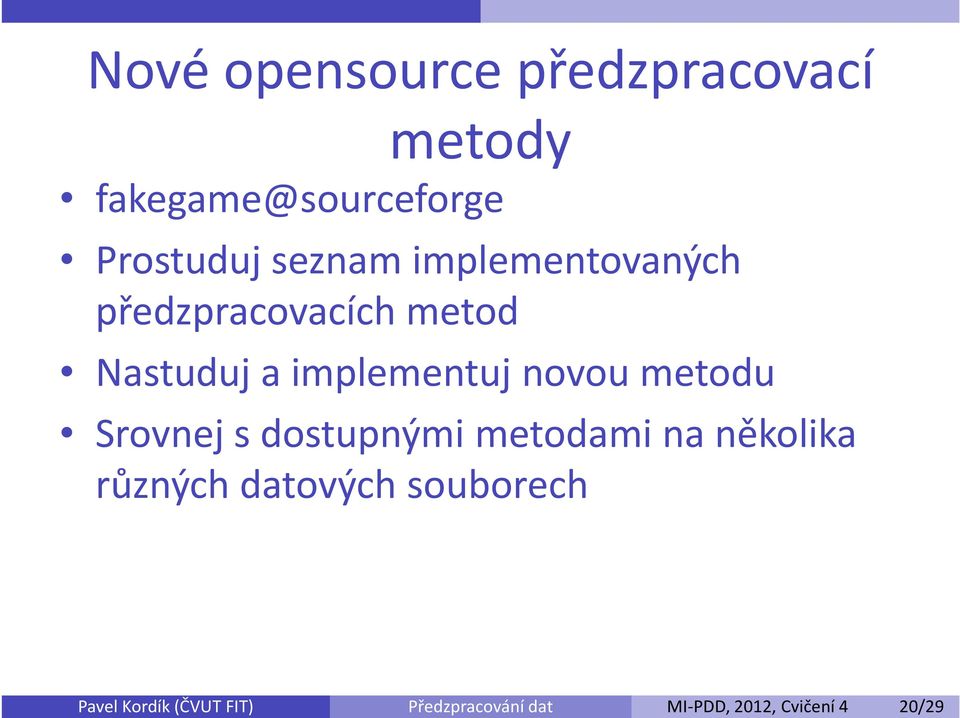 seznam implementovaných předzpracovacích metod Nastuduj a implementuj