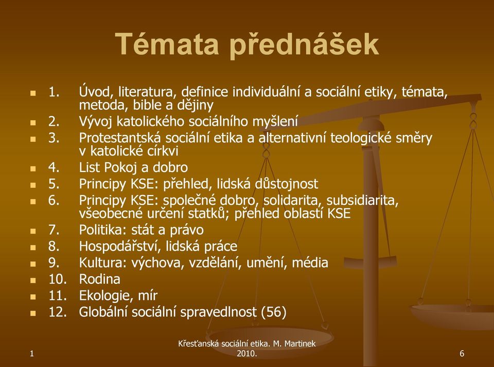 List Pokoj a dobro 5. Principy KSE: přehled, lidská důstojnost 6.