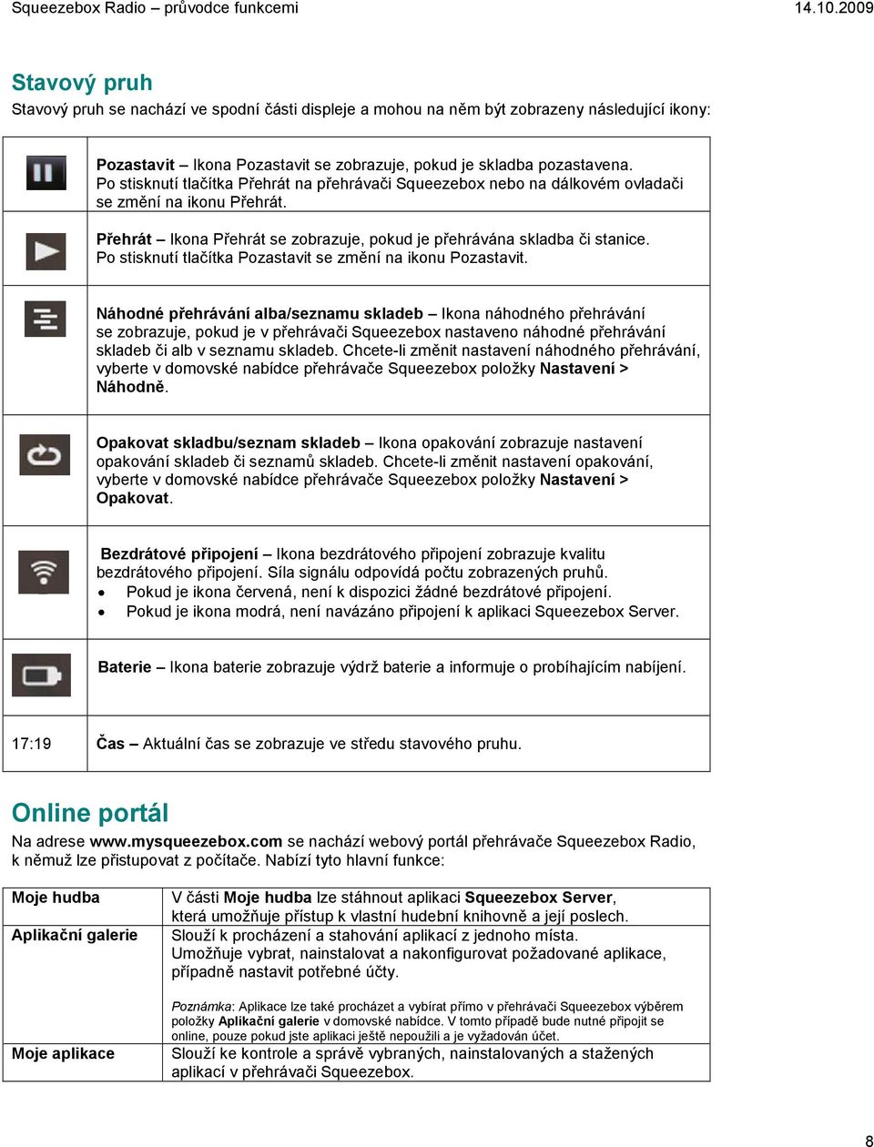 Po stisknutí tlačítka Pozastavit se změní na ikonu Pozastavit.