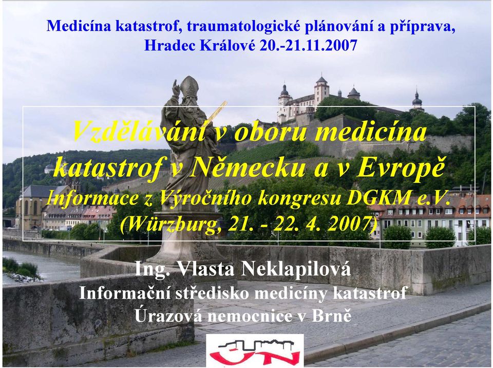 2007 Vzdělávání voboru medicína katastrof vněmecku a v Evropě Informace z
