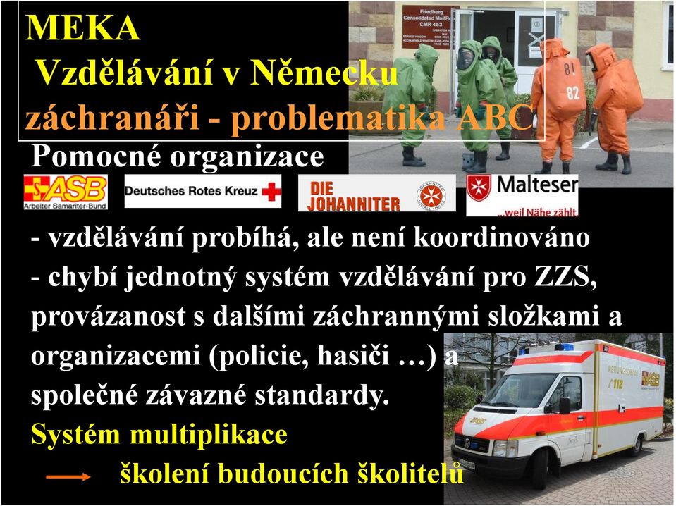 pro ZZS, provázanost s dalšími záchrannými složkami a organizacemi (policie,