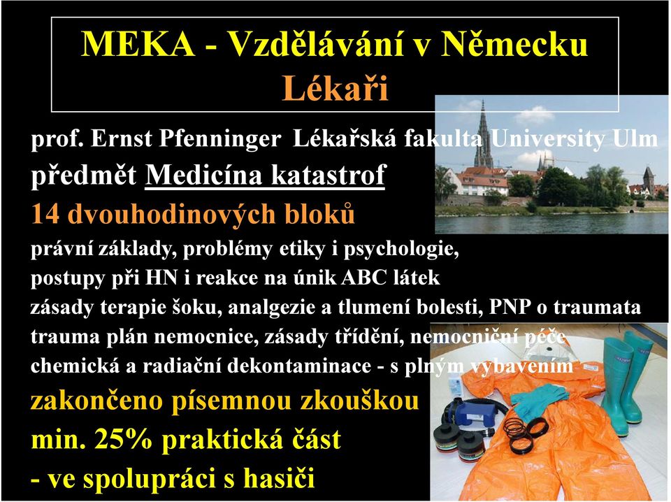 problémy etiky i psychologie, postupy při HN i reakce na únik ABC látek zásady terapie šoku, analgezie a tlumení