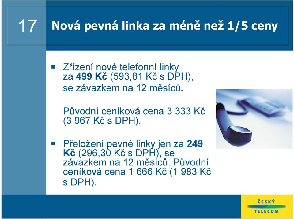 Původní ceníková cena 3 333 Kč (3 967 Kč s DPH).