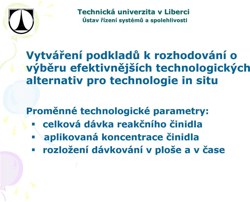 technologické parametry: celková dávka reakčního činidla