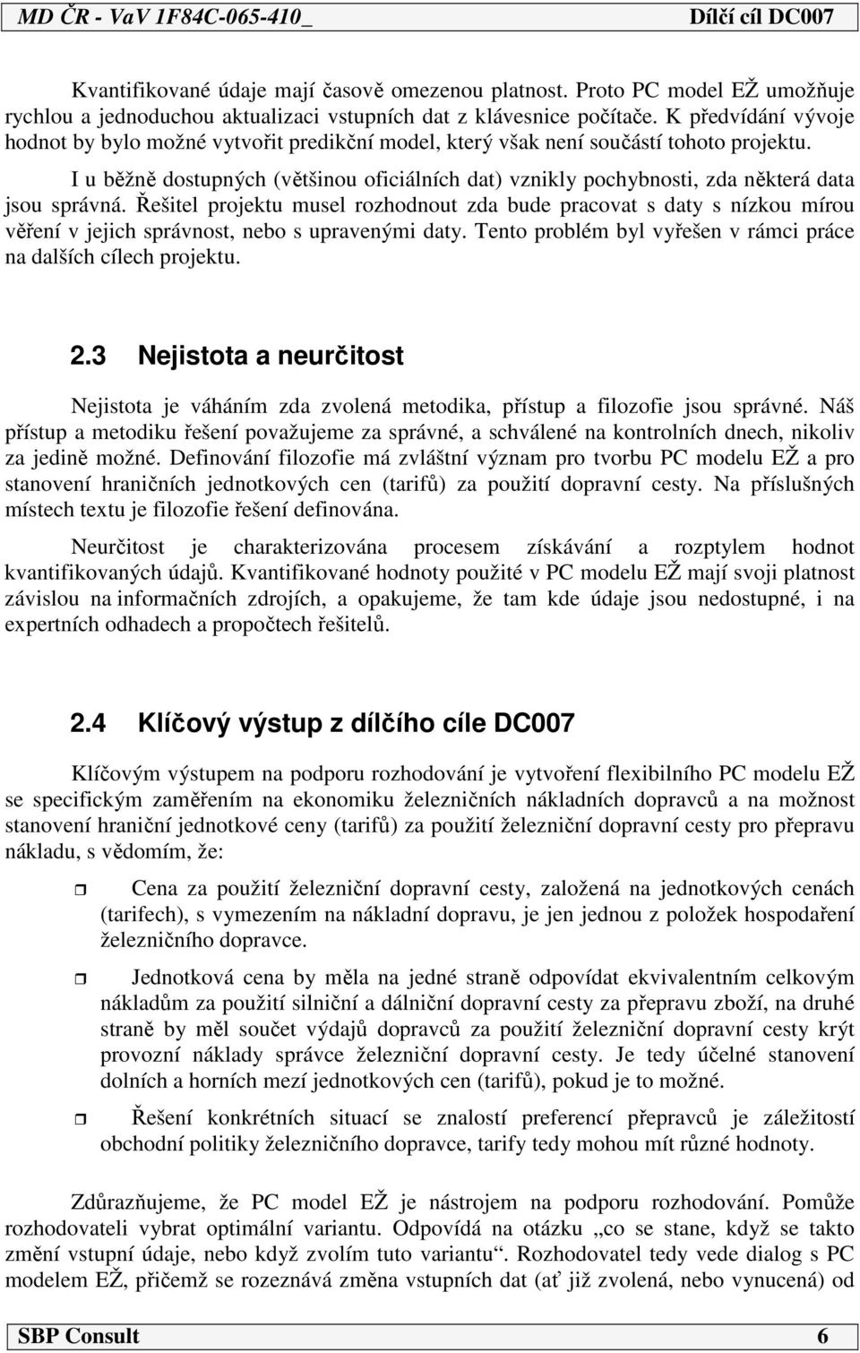 I u běžně dostupných (většinou oficiálních dat) vznikly pochybnosti, zda některá data jsou správná.