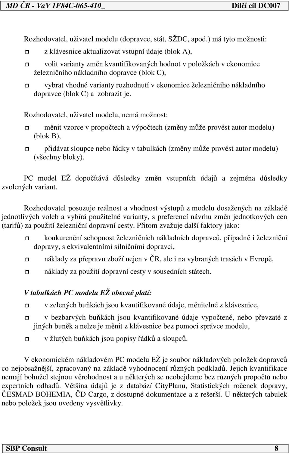 varianty rozhodnutí v ekonomice železničního nákladního dopravce (blok C) a zobrazit je.