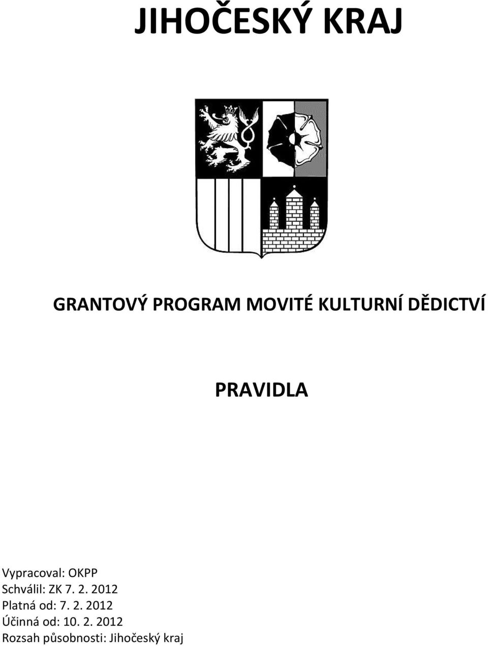 Schválil: ZK 7. 2. 2012 Platná od: 7. 2. 2012 Účinná od: 10.