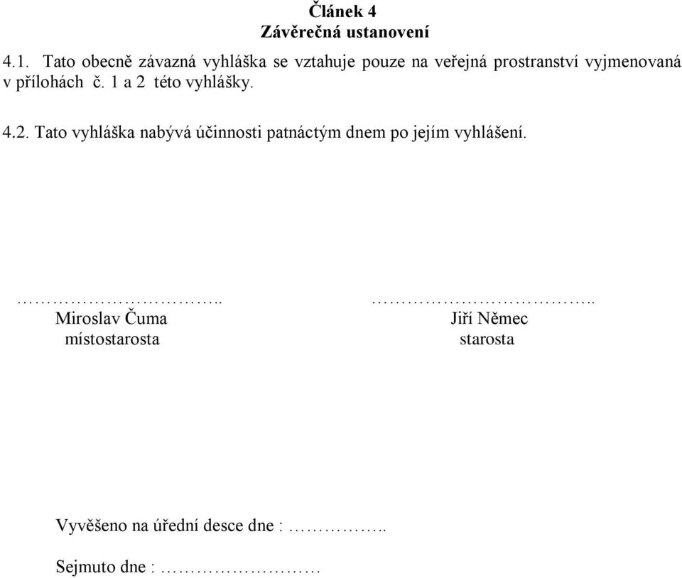 vyjmenovaná v přílohách č. 1 a 2 