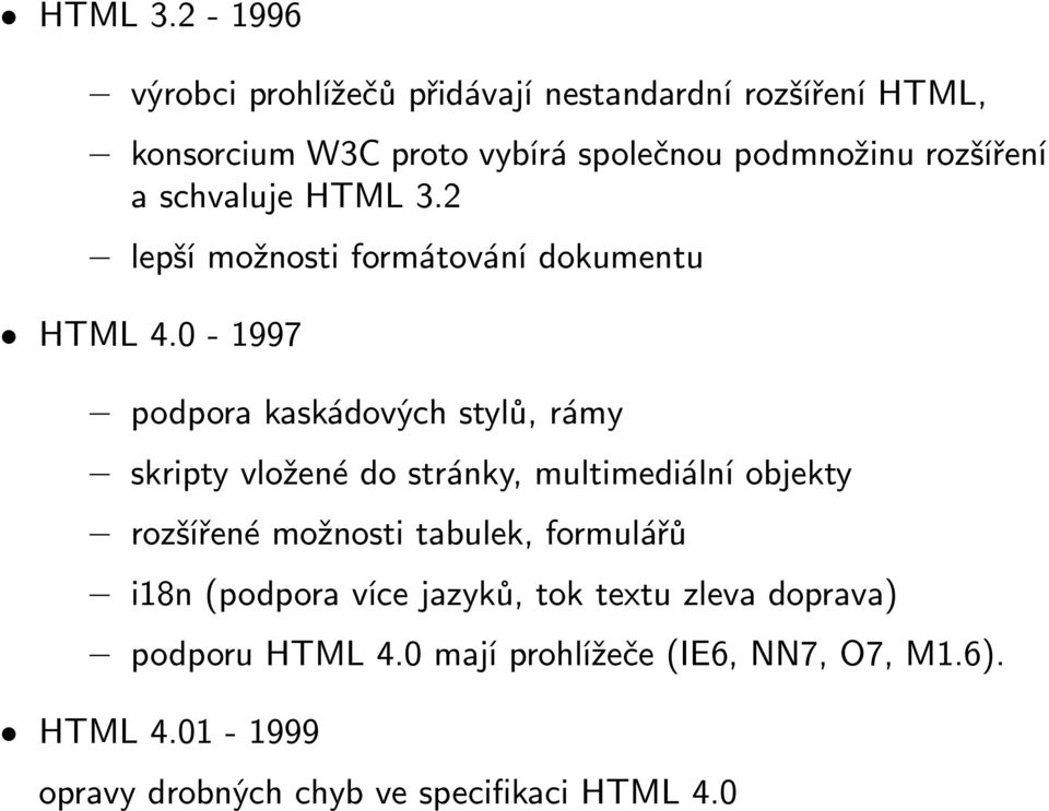 rozšíření a schvaluje 2 lepší možnosti formátování dokumentu HTML 4.