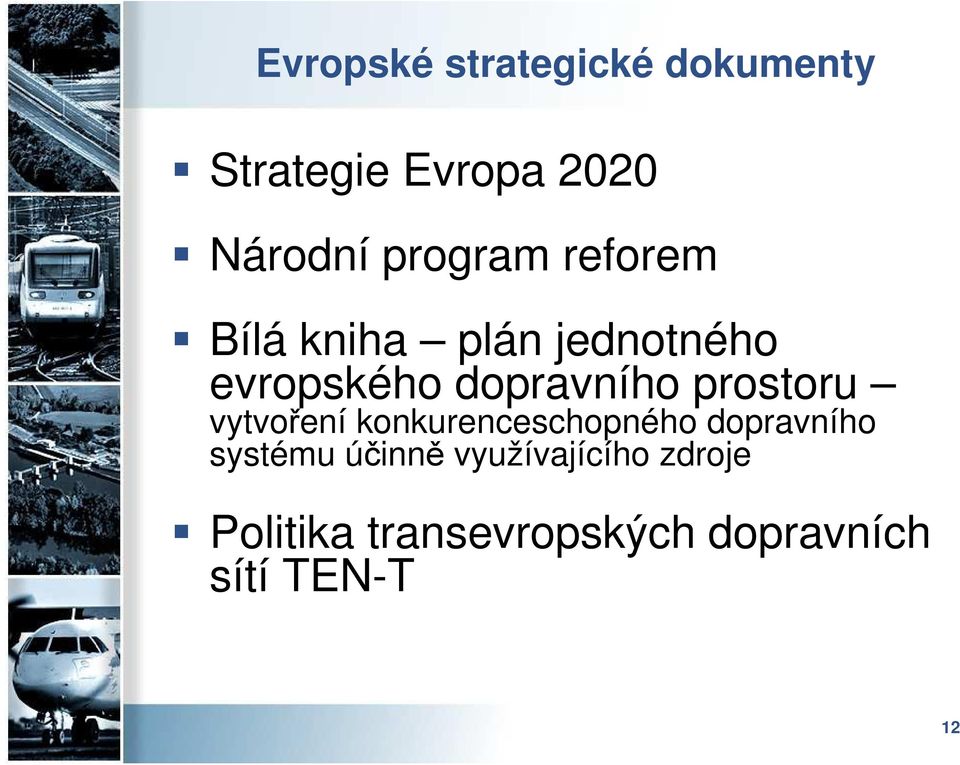 prostoru vytvoření konkurenceschopného dopravního systému účinně