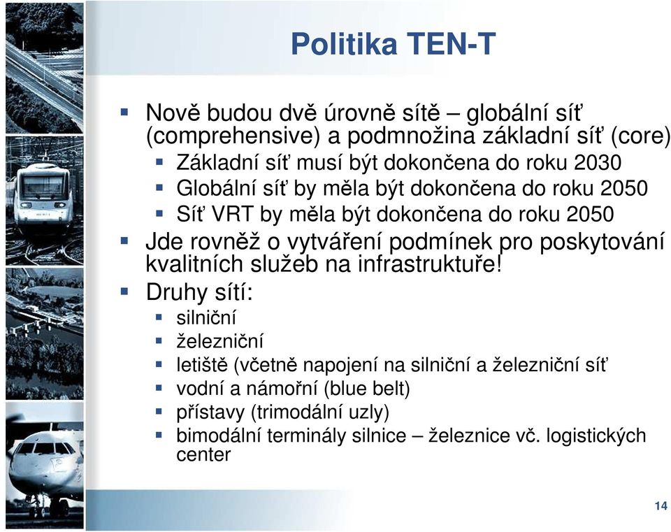 vytváření podmínek pro poskytování kvalitních služeb na infrastruktuře!