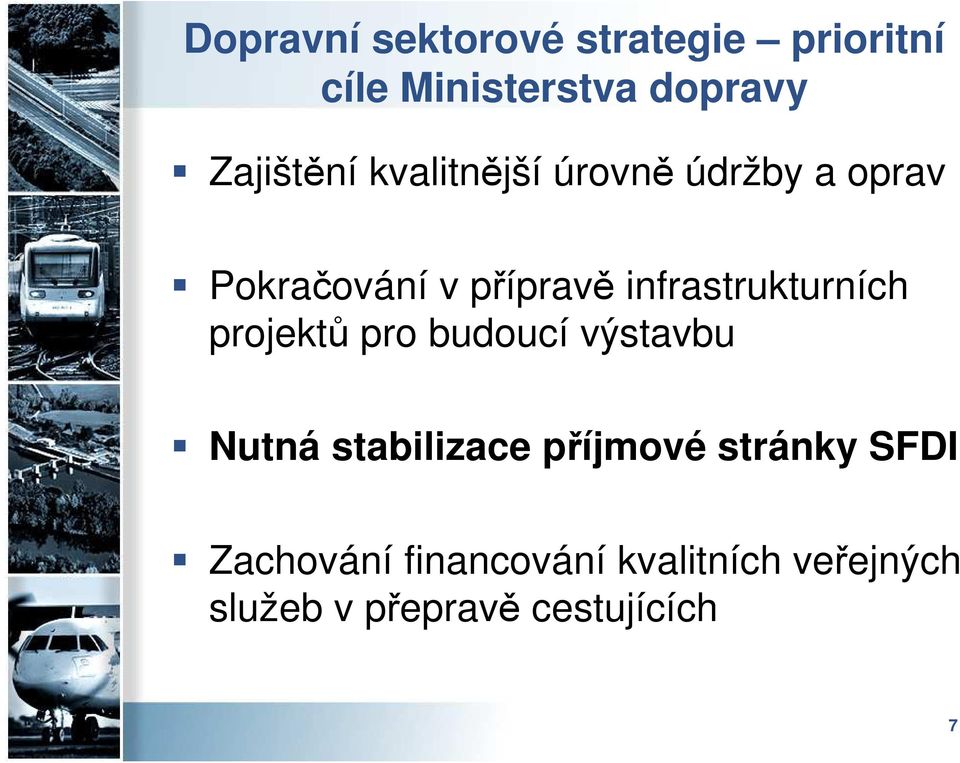 infrastrukturních projektů pro budoucí výstavbu Nutná stabilizace