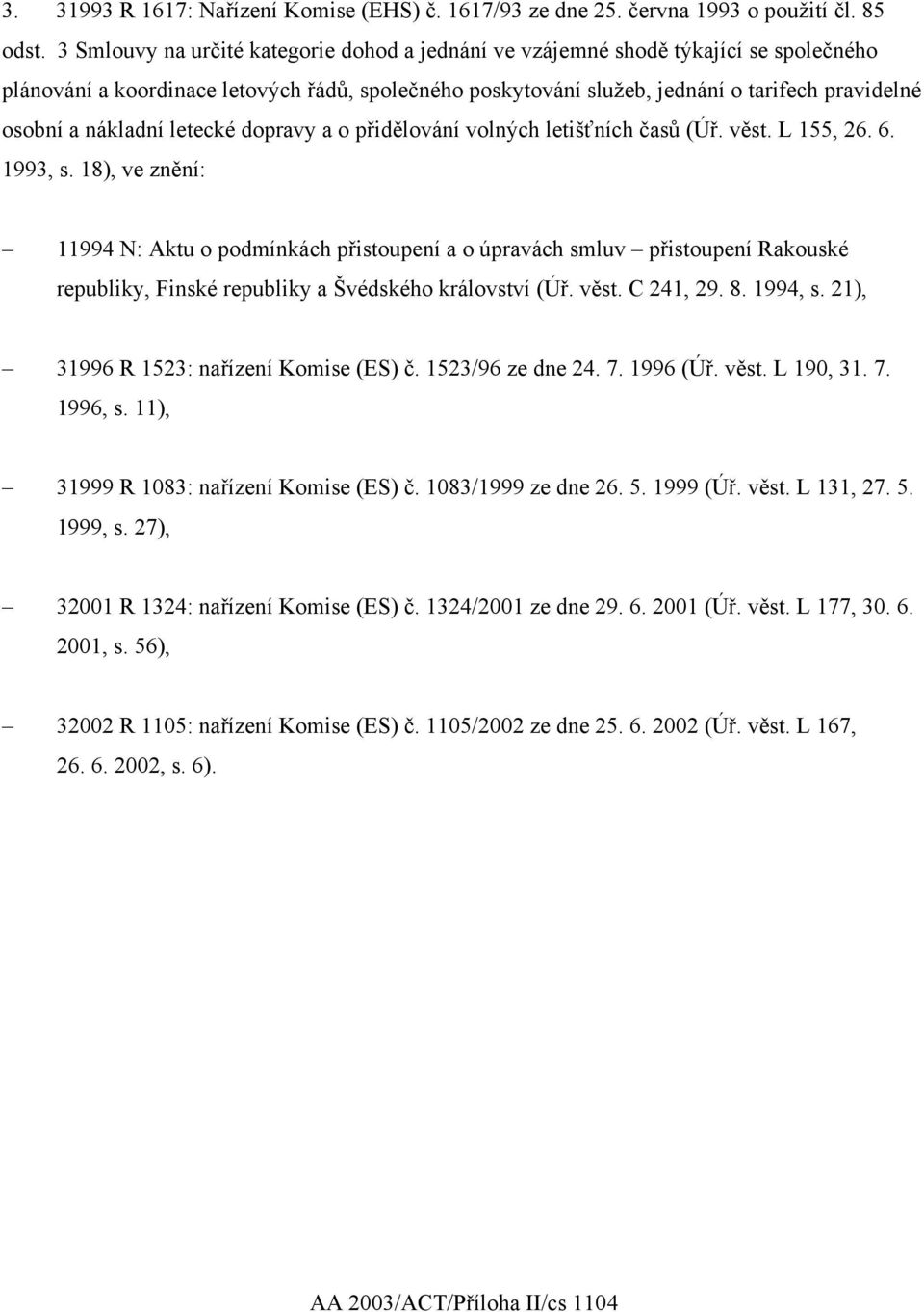 nákladní letecké dopravy a o přidělování volných letišťních časů (Úř. věst. L 155, 26. 6. 1993, s.