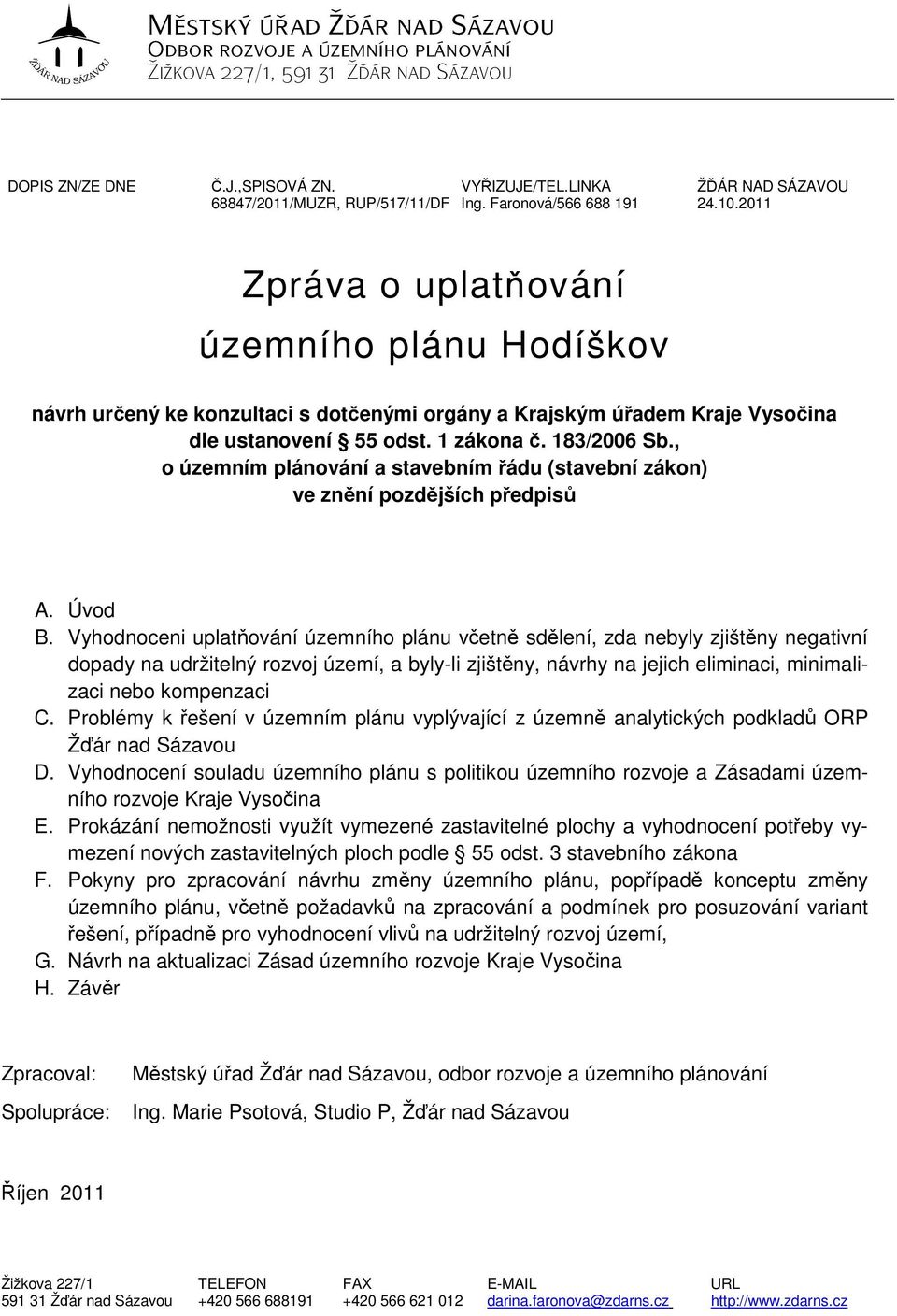 , o územním plánování a stavebním řádu (stavební zákon) ve znění pozdějších předpisů A. Úvod B.