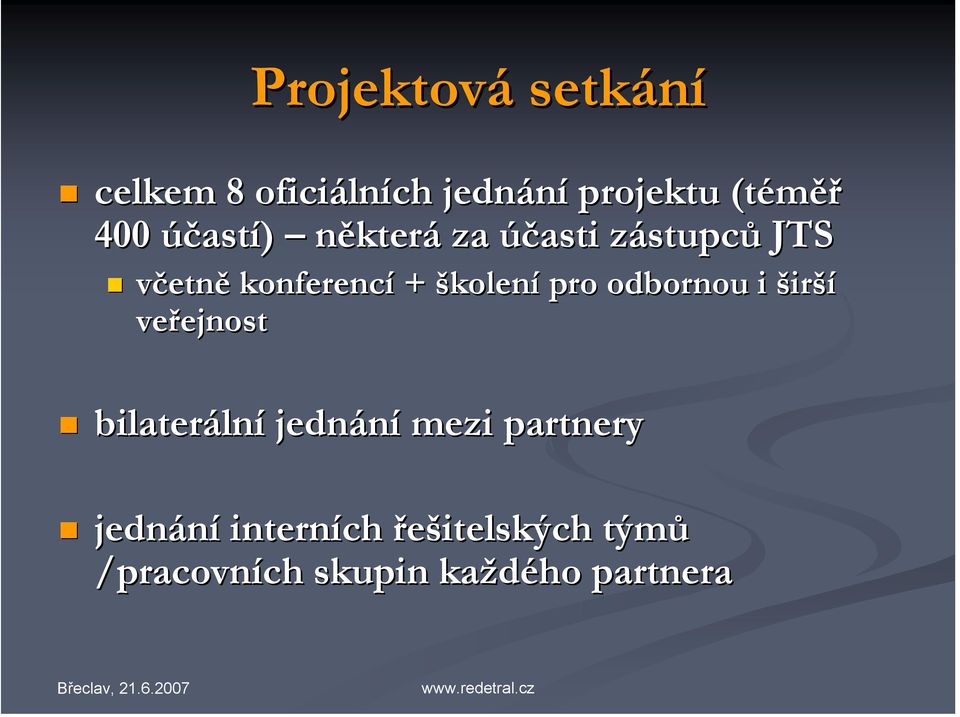 pro odbornou i širší veřejnost bilaterální jednání mezi partnery