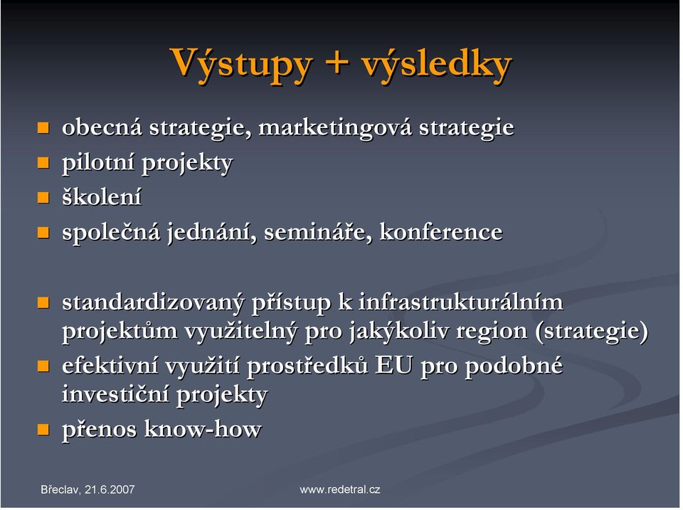 přístup k infrastrukturálním projektům využitelný pro jakýkoliv region