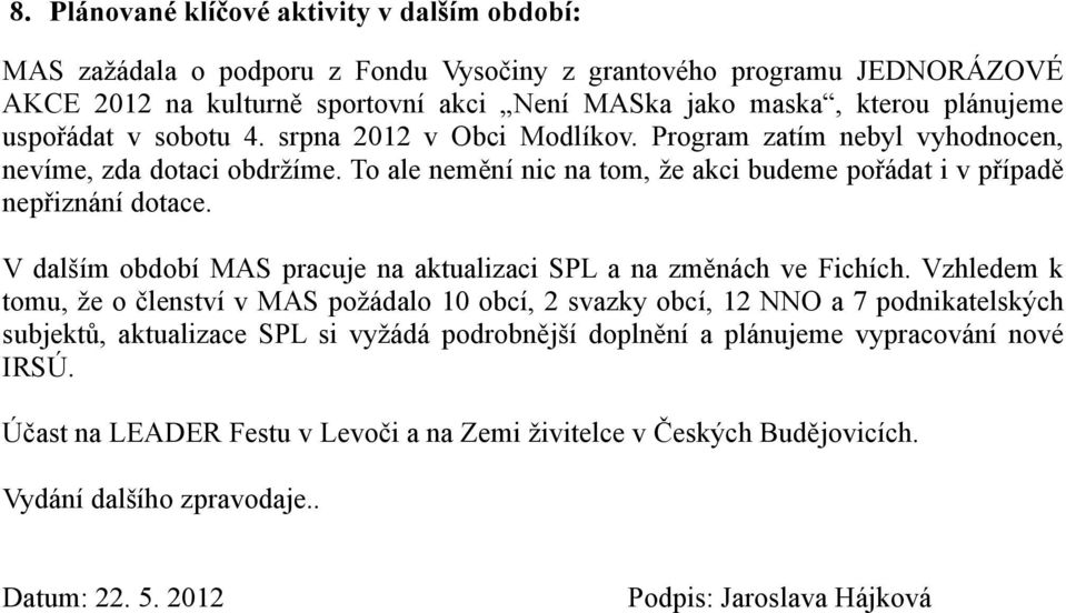 V dalším období MAS pracuje na aktualizaci SPL a na změnách ve Fichích.