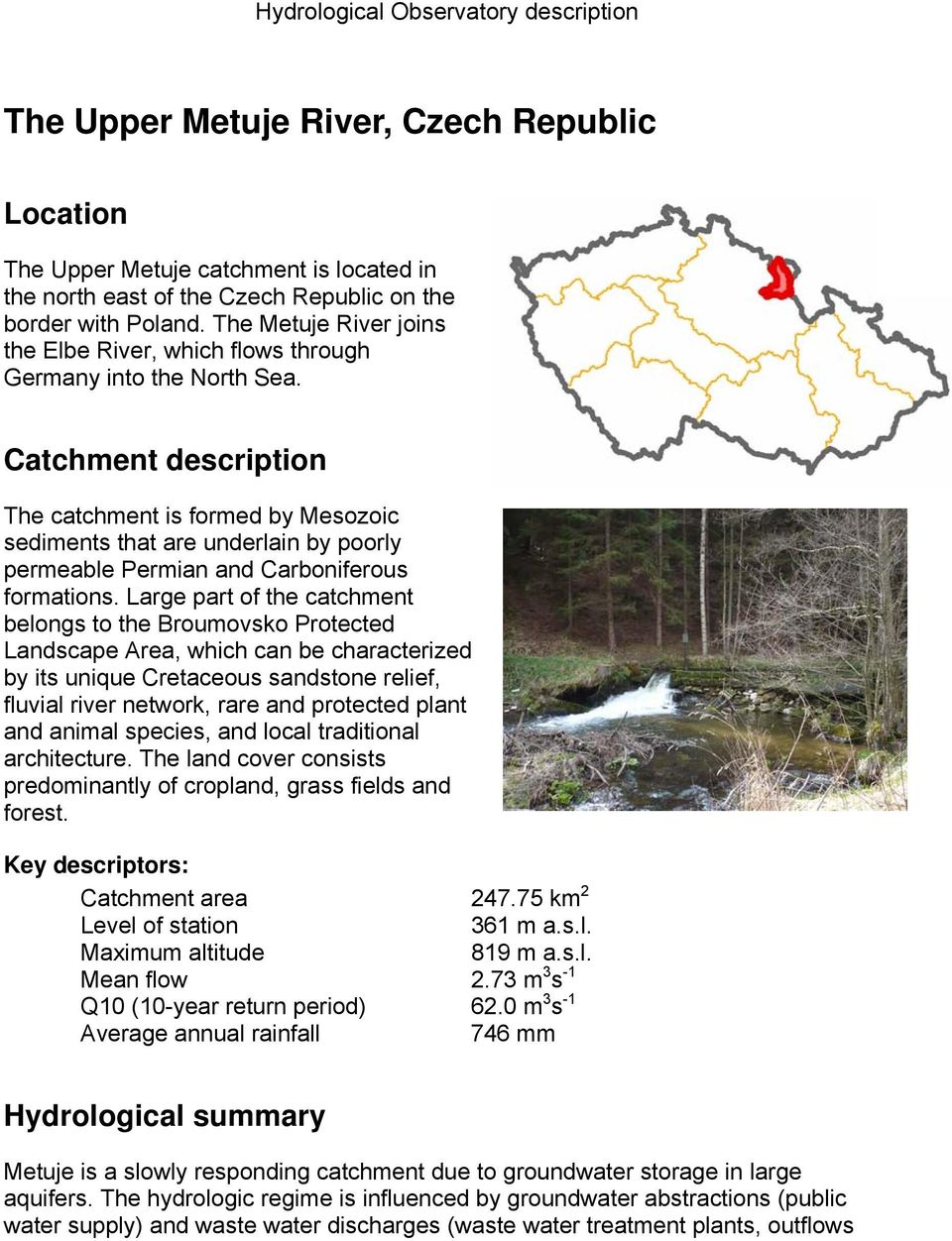 Catchment description The catchment is formed by Mesozoic sediments that are underlain by poorly permeable Permian and Carboniferous formations.