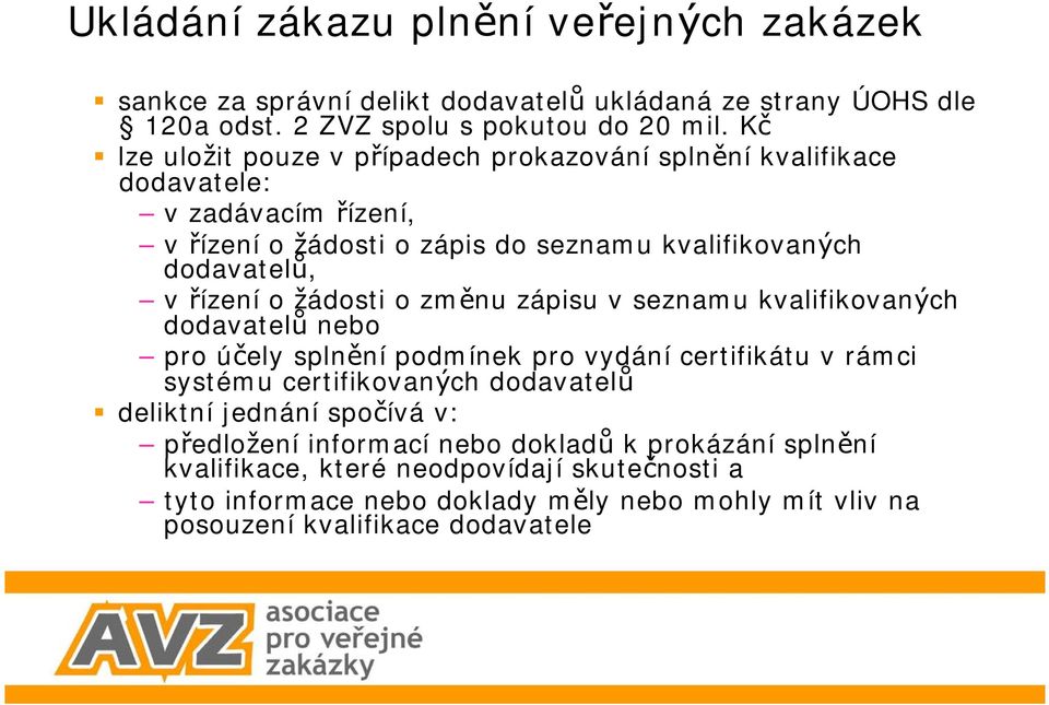 žádosti o změnu zápisu v seznamu kvalifikovaných dodavatelů nebo pro účely splnění podmínek pro vydání certifikátu v rámci systému certifikovaných dodavatelů deliktní