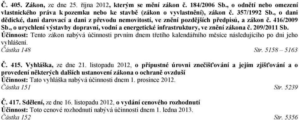 , o urychlení výstavby dopravní, vodní a energetické infrastruktury, ve znění zákona č. 209/2011 Sb.