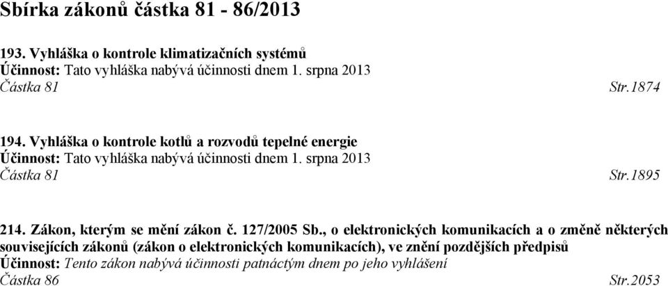 srpna 2013 Částka 81 Str.1895 214. Zákon, kterým se mění zákon č. 127/2005 Sb.