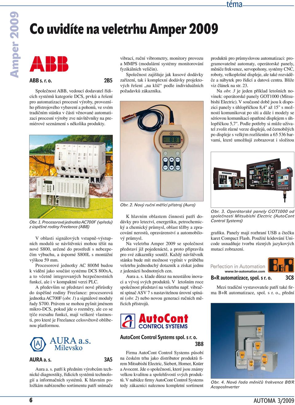 věnované automatizaci procesní výroby zve návštěvníky na premiérové seznámení s několika produkty.