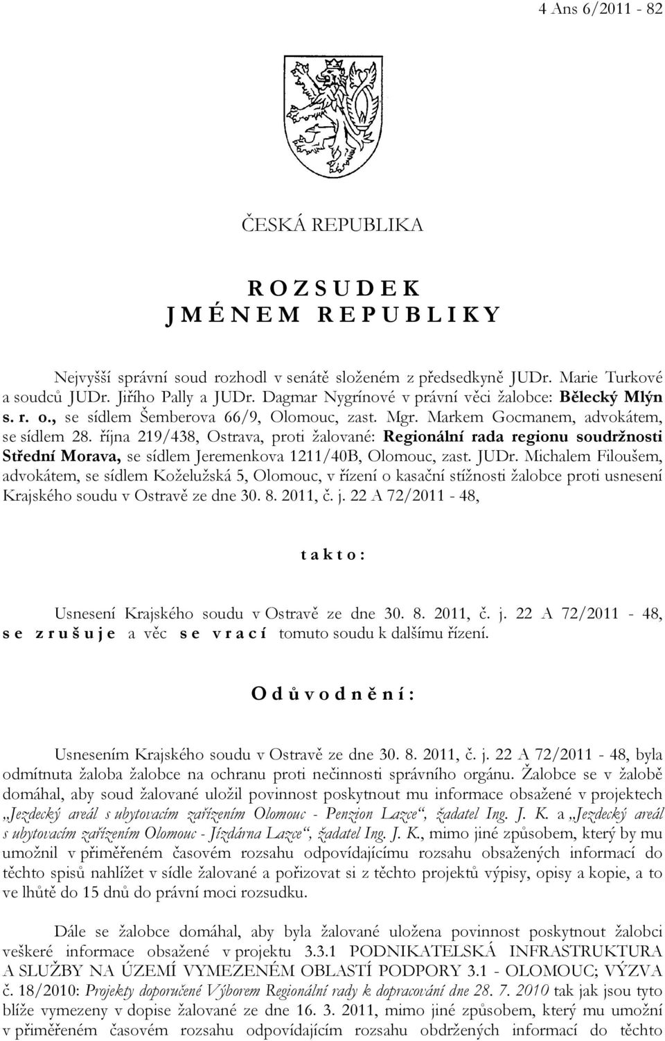 října 219/438, Ostrava, proti žalované: Regionální rada regionu soudržnosti Střední Morava, se sídlem Jeremenkova 1211/40B, Olomouc, zast. JUDr.