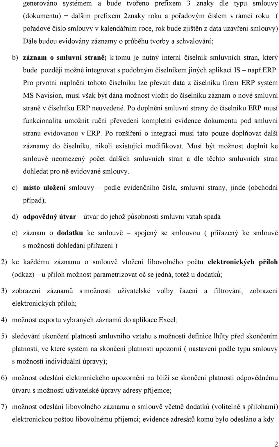 integrovat s podobným číselníkem jiných aplikací IS např.erp.