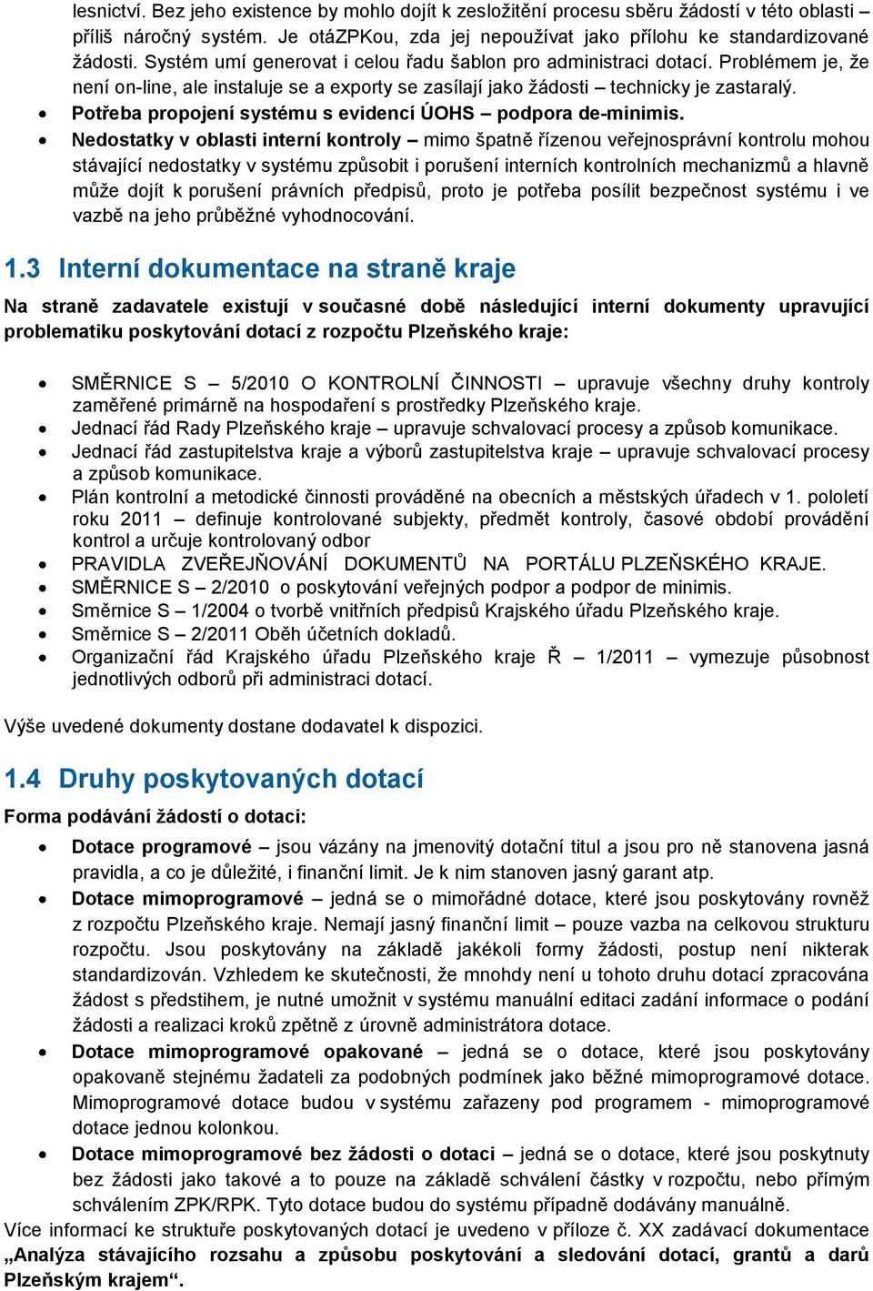 Potřeba propojení systému s evidencí ÚOHS podpora de-minimis.