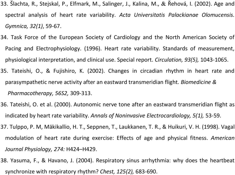 Standards of measurement, physiological interpretation, and clinical use. Special report. Circulation, 93(5), 1043-1065. 35. Tateishi, O., & Fujishiro, K. (2002).