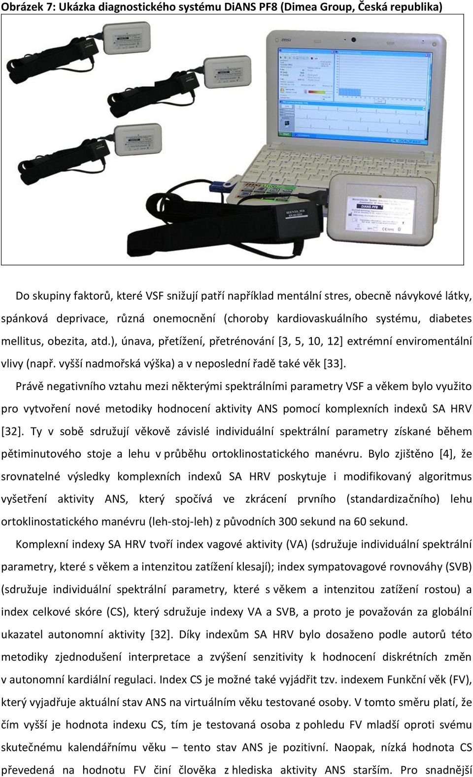 vyšší nadmořská výška) a v neposlední řadě také věk [33].