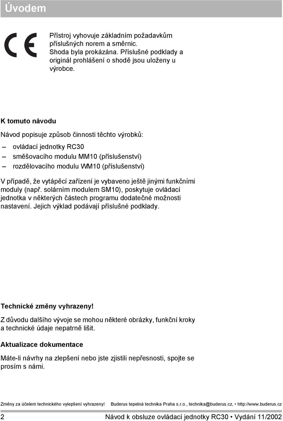 je vybaveno ještě jinými funkčními moduly (např. solárním modulem SM10), poskytuje ovládací jednotka v některých částech programu dodatečné možnosti nastavení.