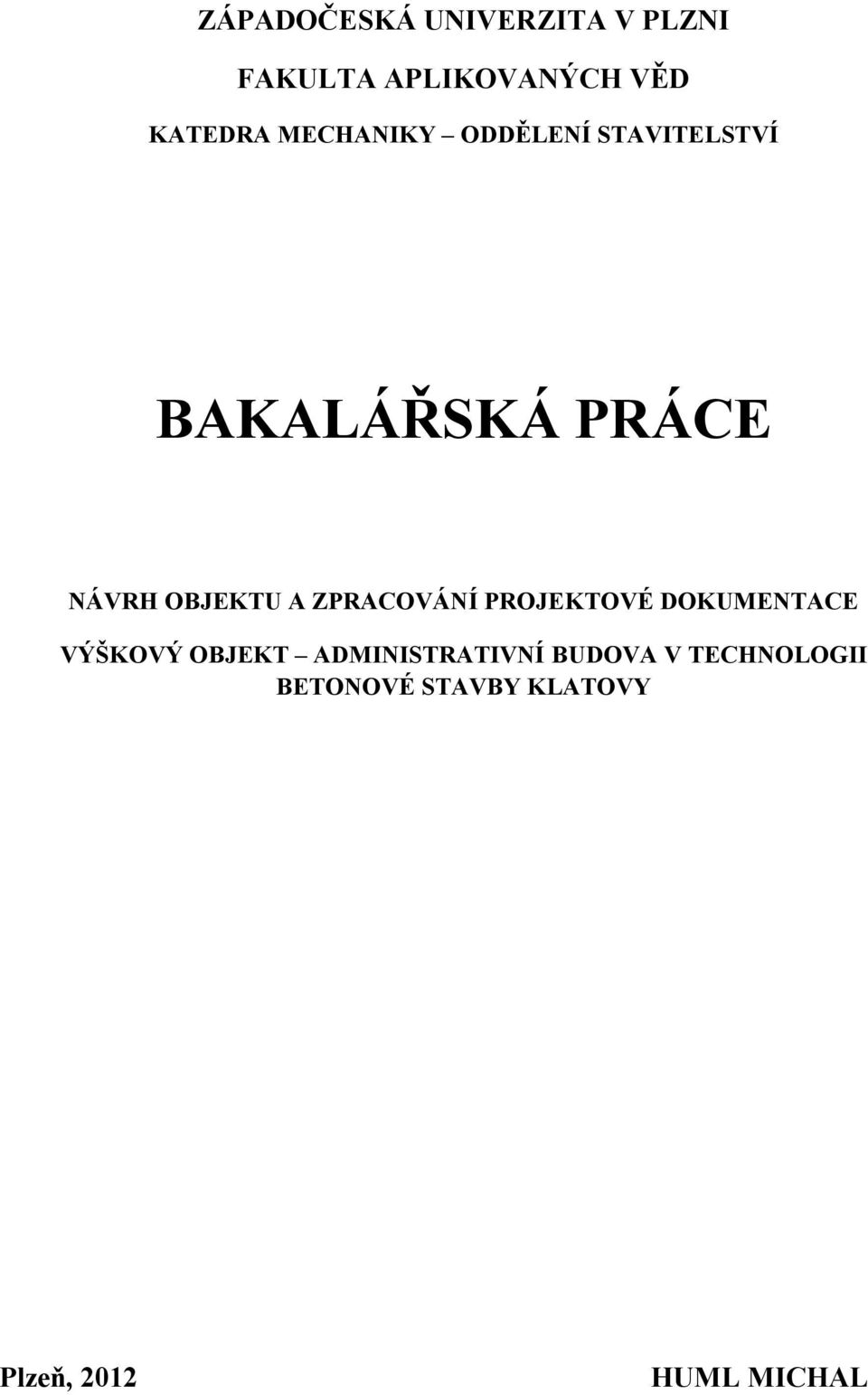 ZPRACOVÁNÍ PROJEKTOVÉ DOKUMENTACE VÝŠKOVÝ OBJEKT ADMINISTRATIVNÍ