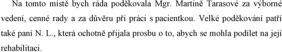 při práci s pacientkou. Velké poděkování patří také paní N.