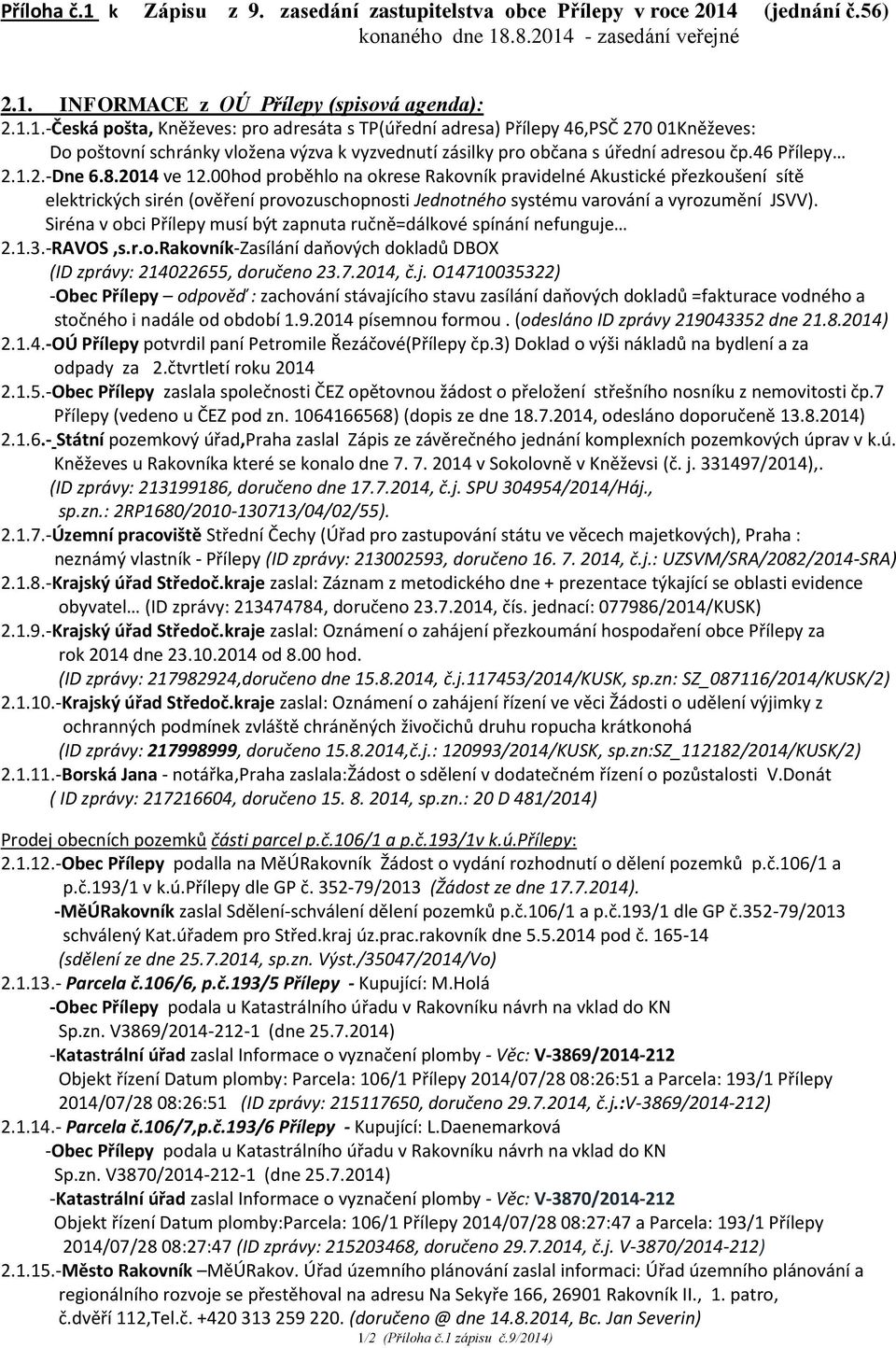 00hod proběhlo na okrese Rakovník pravidelné Akustické přezkoušení sítě elektrických sirén (ověření provozuschopnosti Jednotného systému varování a vyrozumění JSVV).