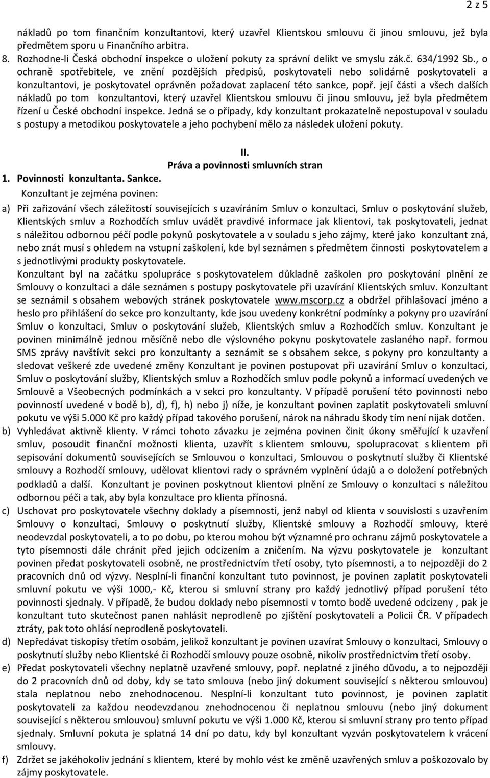 , o ochraně spotřebitele, ve znění pozdějších předpisů, poskytovateli nebo solidárně poskytovateli a konzultantovi, je poskytovatel oprávněn požadovat zaplacení této sankce, popř.