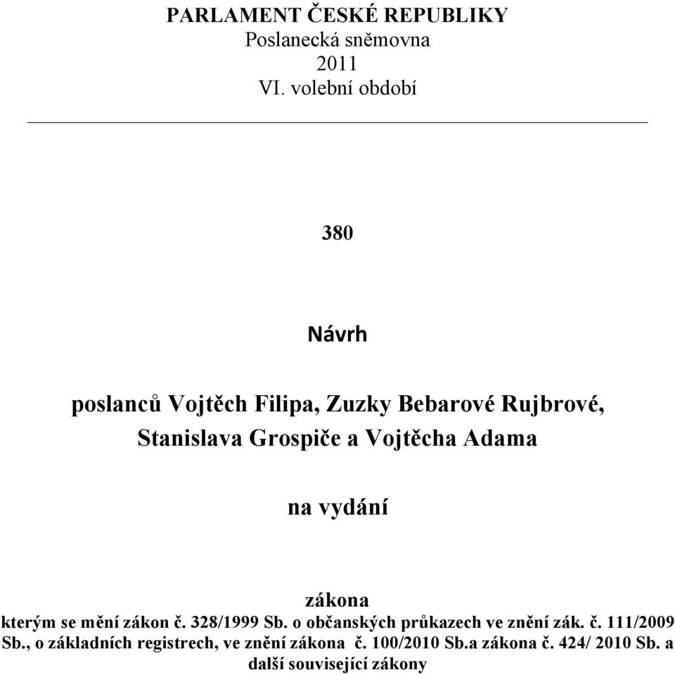 a Vojtěcha Adama na vydání zákona kterým se mění zákon č. 328/1999 Sb.