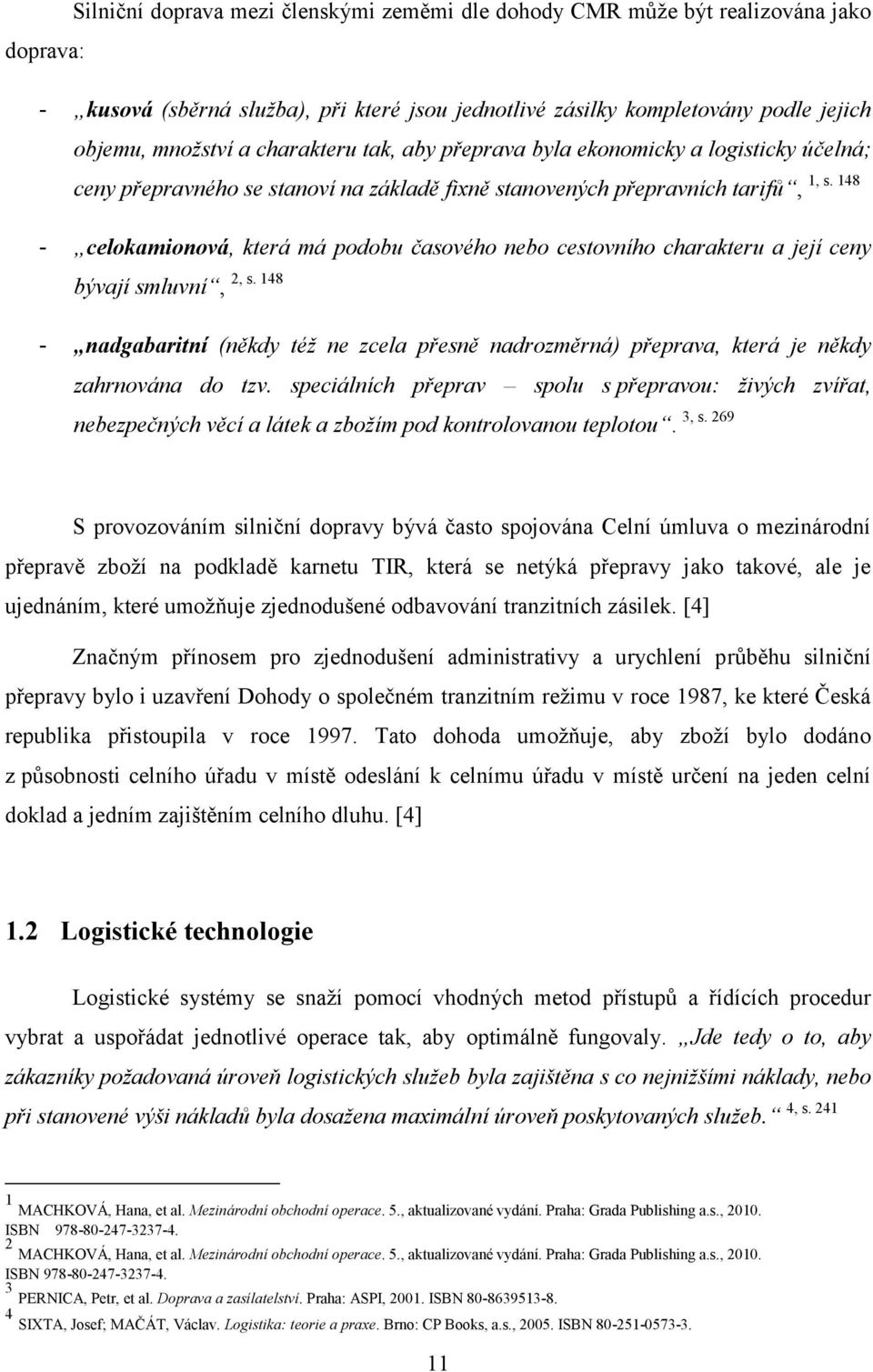 148 - celokamionová, která má podobu časového nebo cestovního charakteru a její ceny bývají smluvní, 2, s.