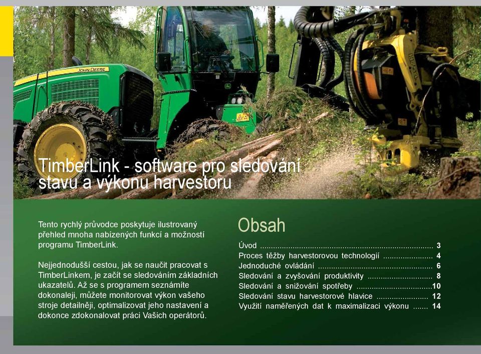 Až se s programem seznámíte dokonaleji, můžete monitorovat výkon vašeho stroje detailněji, optimalizovat jeho nastavení a dokonce zdokonalovat práci Vašich operátorů.