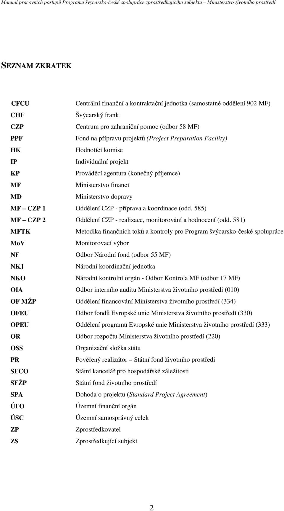koordinace (odd. 585) MF CZP 2 Oddělení CZP - realizace, monitorování a hodnocení (odd.