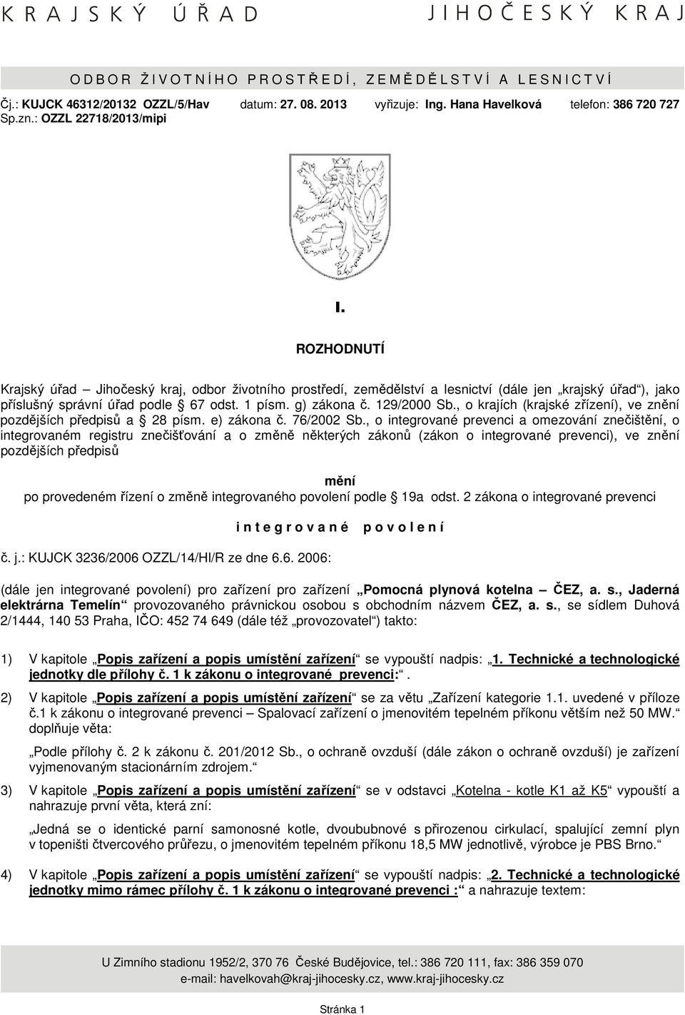 , o krajích (krajské zřízení), ve znění pozdějších předpisů a 28 písm. e) zákona č. 76/2002 Sb.