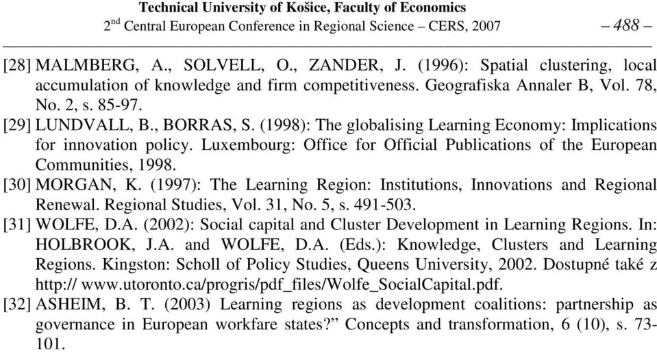 Luxembourg: Office for Official Publications of the European Communities, 1998. [30] MORGAN, K. (1997): The Learning Region: Institutions, Innovations and Regional Renewal. Regional Studies, Vol.