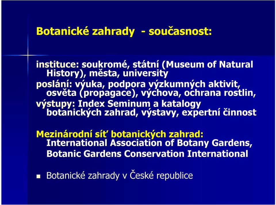 Seminum a katalogy botanických zahrad, výstavy, expertní činnost Mezinárodní síť botanických zahrad: