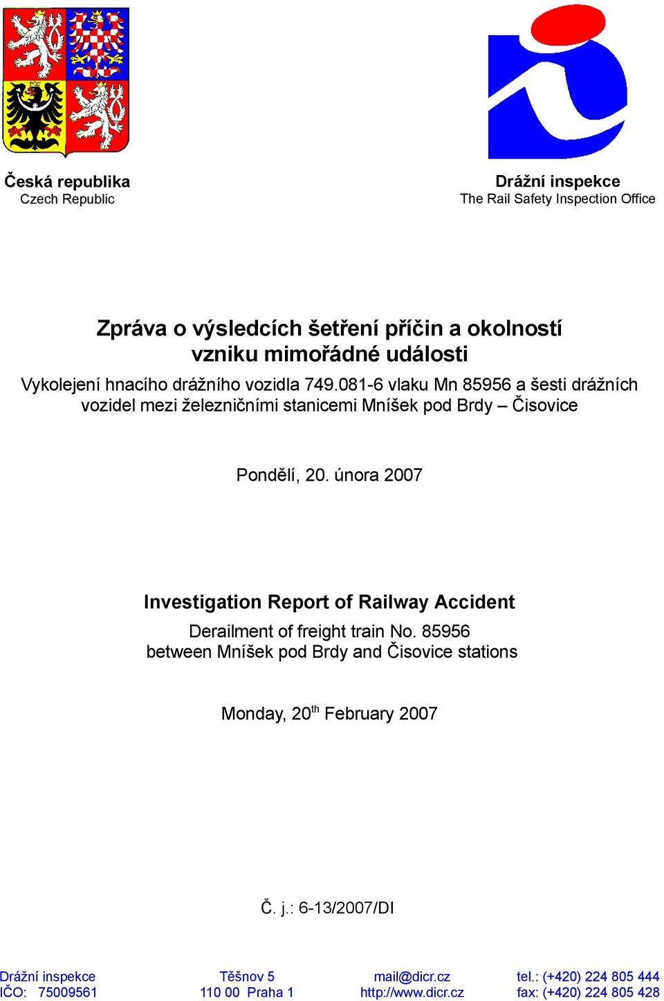 února 2007 Investigation Report of Railway Accident Derailment of freight train No.