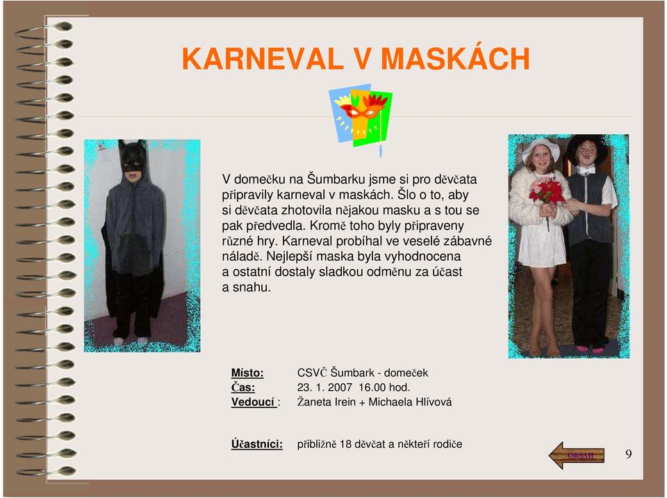 Karneval probíhal ve veselé zábavné náladě.