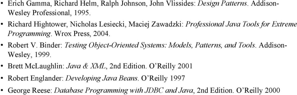 Binder: Testing Object-Oriented Systems: Models, Patterns, and Tools. Addison- Wesley, 1999.